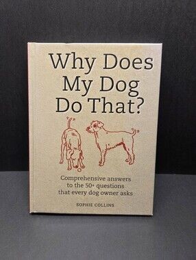 Why Does My Dog Do That? by Sophie Collins HC 2008